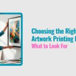 Choosing the Right Artwork Printing Partner What to Look For