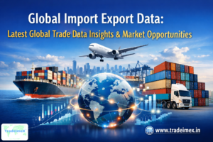 Global Import Export Data Latest Global Trade Data Insights & Market Opportunities