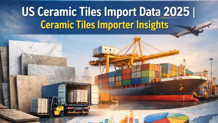 US Ceramic Tiles Import Data 2025 _ Ceramic Tiles Importer Insights