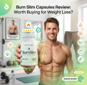 Burn Slim Capsules Review Worth Buying for Weight Loss
