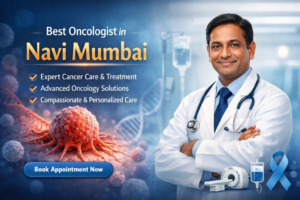 best oncologist in navi mumbai, cancer hospital in Navi Mumbai