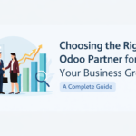 Choosing the Right Odoo Partner for Your Business Growth: A Complete Guide