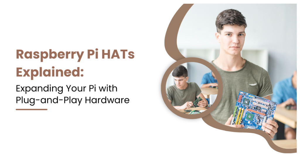 Raspberry Pi HATs Explained: Expanding Your Pi with Plug-and-Play Hardware
