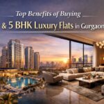 Top Benefits of Buying a 4 BHK or 5 BHK Luxury Flat in Gurgaon