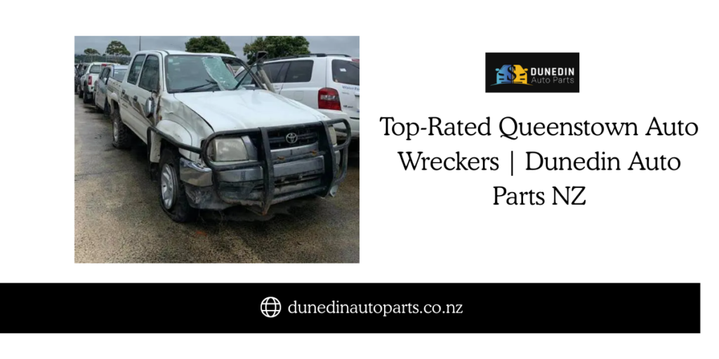 Used Car Wreckers Queenstown for Spare Parts & Recycling Dunedin Auto Parts (1)
