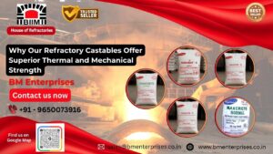 Why Our Refractory Castables Offer Superior Thermal and Mechanical Strength