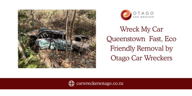 Wreck My Car Queenstown – Fast, Eco-Friendly Removal by Otago Car Wreckers