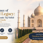 A Journey of Love and Legacy: Exploring the Iconic Taj Mahal from Delhi