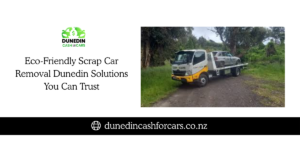 Professional Vehicle Removal Dunedin We Buy Any Model, Dead or Alive
