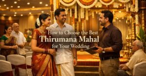 How to Choose the Best Thirumana Mahal for Your Wedding