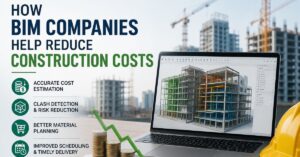 How Bim Companies Help Reduce Construction Costs