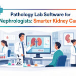 Pathology Lab Software for Nephrologists: Smarter Kidney Care