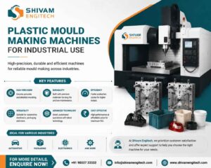 Plastic Mould Making Machines for Industrial Use Shivam Engitech