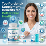 Top Purdentix Supplement Benefits for Better Oral Health