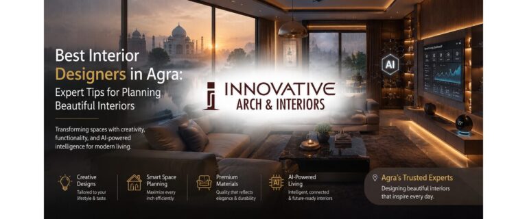 Best Interior Designers in Agra: Expert Tips for Planning Beautiful Interiors