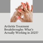 Arthritis Treatment Breakthroughs