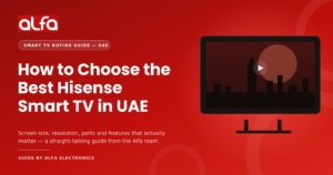How to Choose the Best Hisense Smart TV in UAE