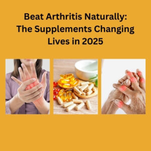 Beat arthritis naturally with supplements that may support joint health and mobility