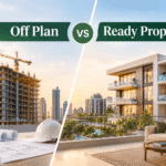 Off Plan vs Ready Property Dubai