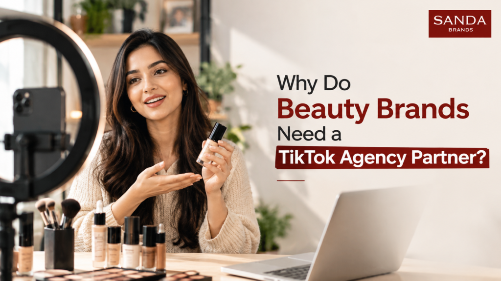 Why Do Beauty Brands Need a TikTok Agency Partner?